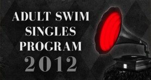Adult Swim Singles Program Returns For 2012