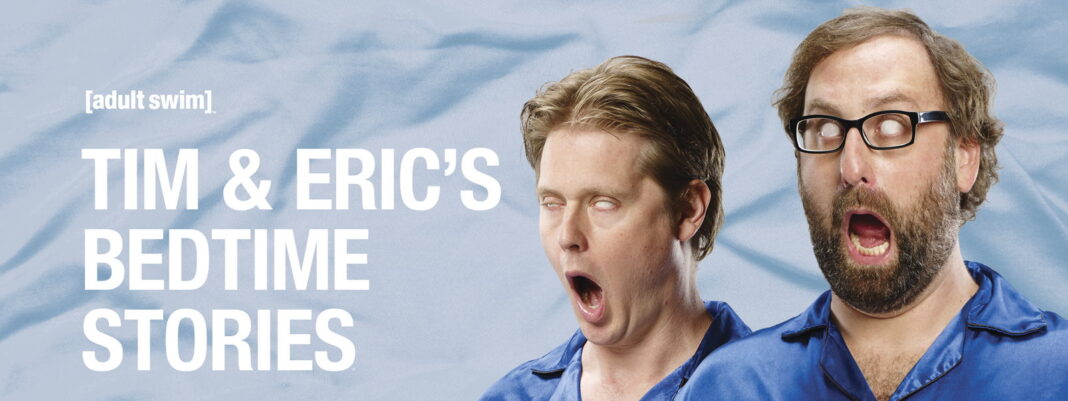 Tim and Eric’s Bedtime Stories Special November 6