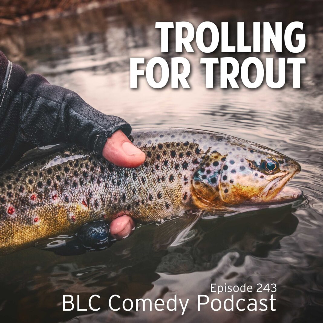 Trolling For Trout | The Black Lincoln Collective Comedy Podcast Trolling For Trout | The Black Lincoln Collective Comedy Podcast