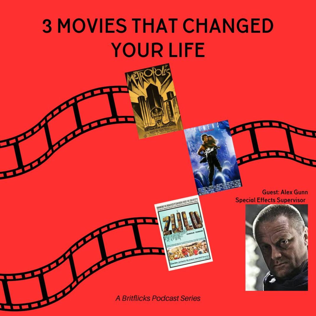 3 Movies That Changed Your Life: Metropolis, Aliens & Zulu with Alex Gunn, Special Effects Supervisor