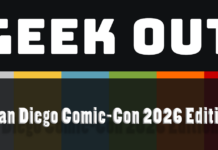 GEEK OUT: SDCC 2026 Edition