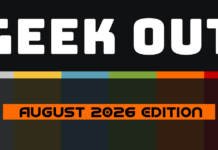 GEEK OUT: August 2026 Edition