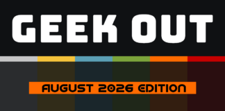 GEEK OUT: August 2026 Edition