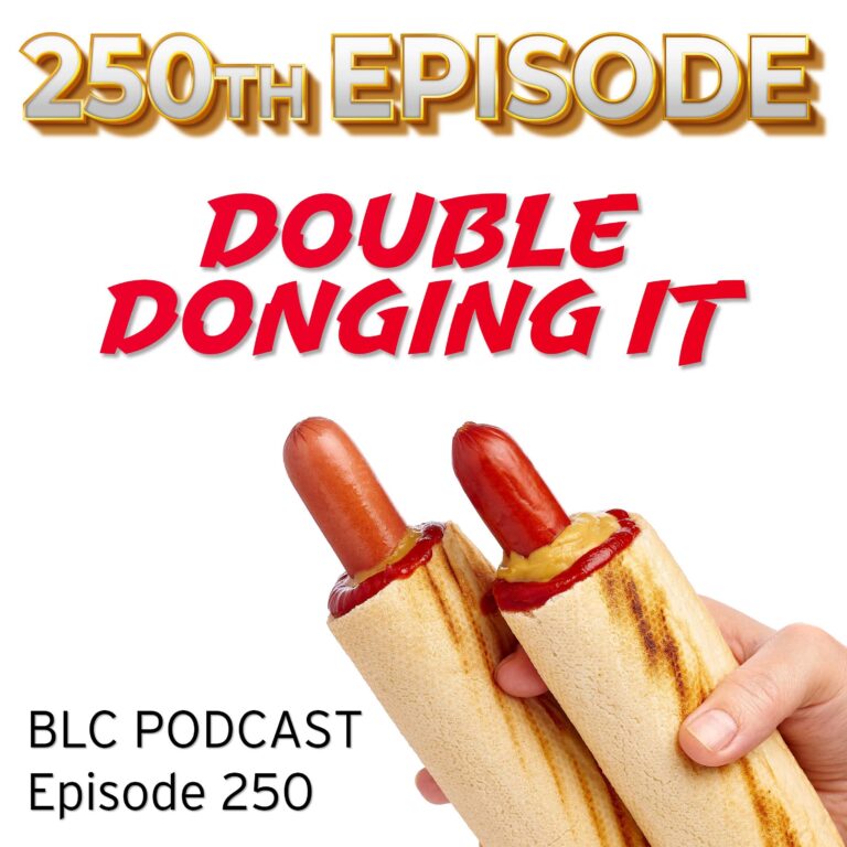 Double Donging it | The 250th Episode of America’s Favorite Podcast