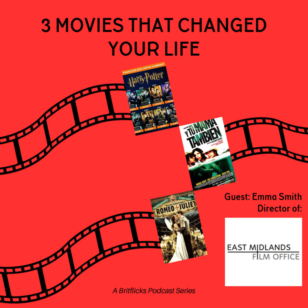 3 Movies That Changed Your Life: Emma Smith, Director of East Midlands Film Office — All Eight Harry Potter Films, Y tu mamá también & Romeo + Juliet
