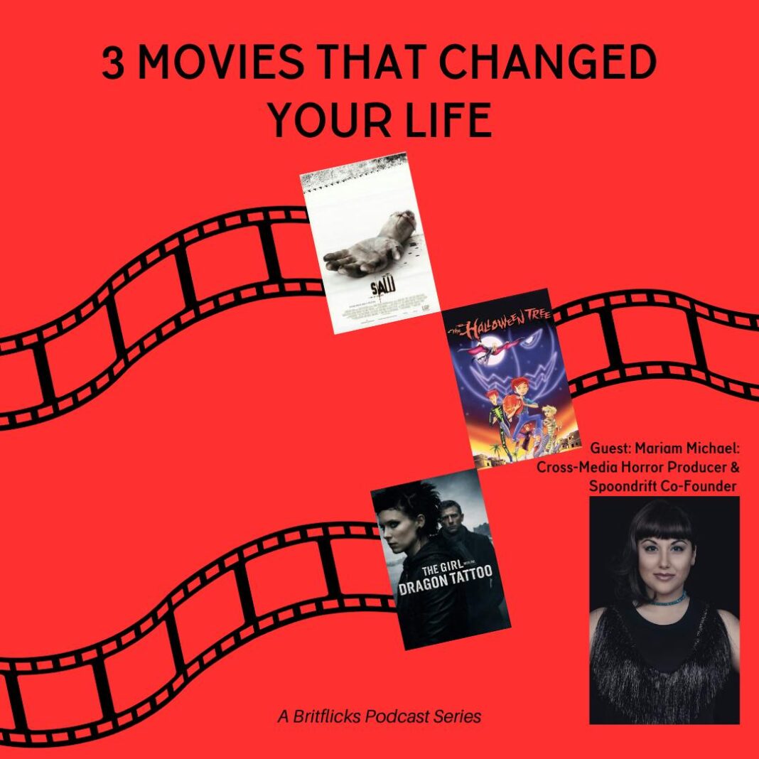 3 Movies That Changed Your Life: Mariam Michael, The Glorious Dead – Saw, The Halloween Tree & The Girl With The Dragon Tattoo